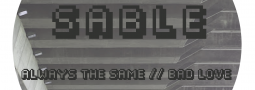 Sable – ‘Always The Same // Bad Love’