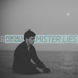 PORTALS Artist Mixtape: Mister Lies (#001)
