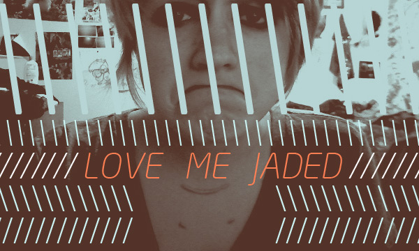 lovemejaded