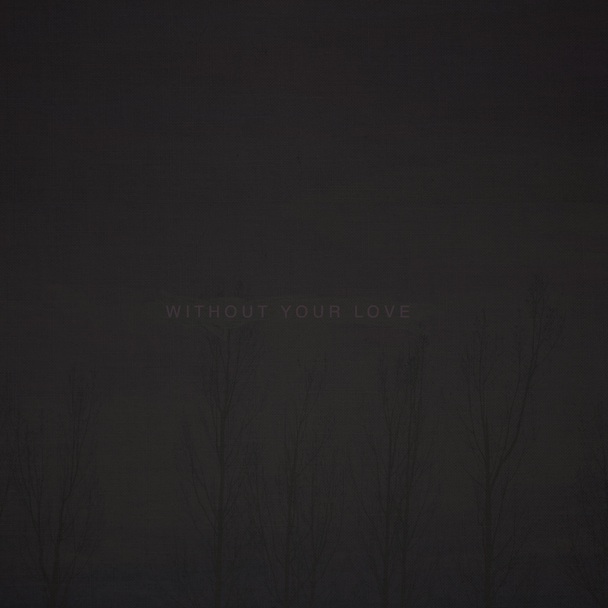 WithoutYourLove_608x608